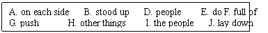 ı: A. on each side   B. stood up   D. people    E. do F. full of  
G. push      H. other things    I. the people   J. lay down
