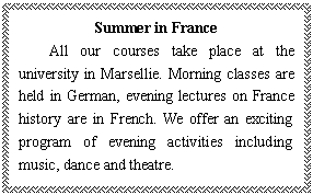 ı: Summer in France
All our courses take place at the university in Marsellie. Morning classes are held in German, evening lectures on France history are in French. We offer an exciting program of evening activities including music, dance and theatre.
