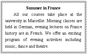 ı: Summer in France
All our courses take place at the university in Marsellie. Morning classes are held in German, evening lectures on France history are in French. We offer an exciting program of evening activities including music, dance and theatre.
